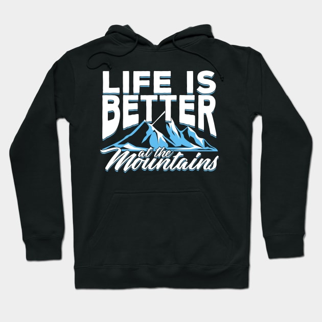 Life Is Better At The Mountains Hoodie by Dolde08